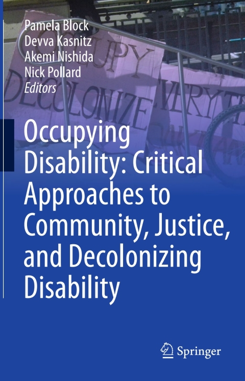 Cover image for book Occupying Disability: Critical Approaches to Community, Justice, and Decolonizing Disability