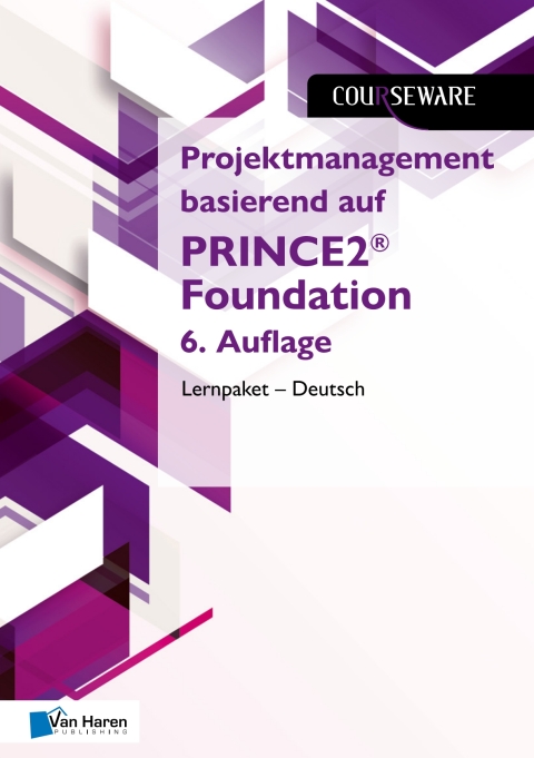 Projektmanagement basierend auf PRINCE2Â® Foundation 6. Auflage Lernpaket â Deutsch 