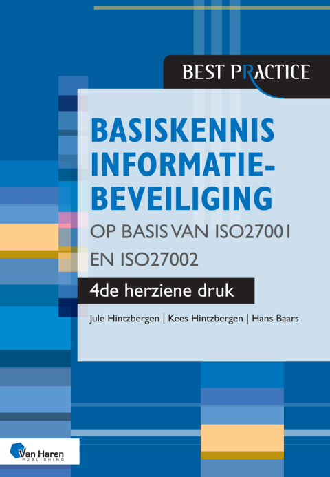 Basiskennis informatiebeveiliging op basis van ISO27001 en ISO27002 â 4de herziene druk 