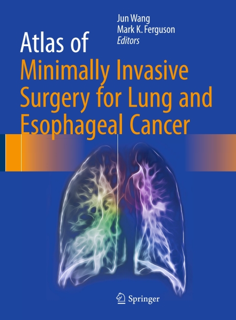 Cover image for book Atlas of Minimally Invasive Surgery for Lung and Esophageal Cancer