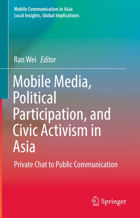 Mobile Media, Political Participation, and Civic Activism in Asia 