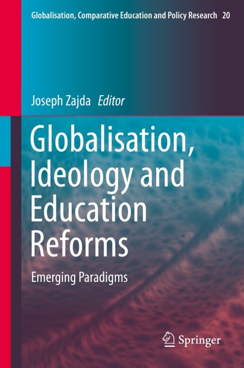 Globalisation, Ideology and Education Reforms 
