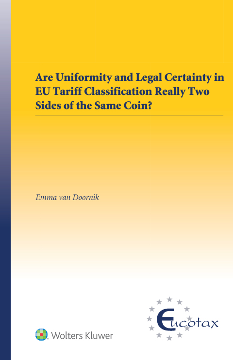 Cover image for book Are uniformity and Legal Certainty in EU Tariff Classification Really Two Sides of the Same Coin?