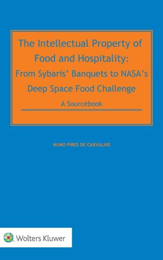 The Intellectual Property of Food and Hospitality: From Sybaris’ Banquets to NASA’s Deep Space Food Challenge