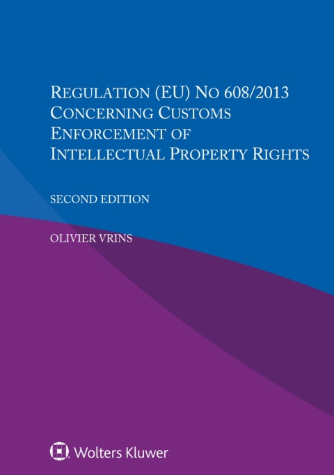 Cover image for book Regulation (EU) NO 608/2013 Concerning Customs Enforcement Of Intellectual Property Rights