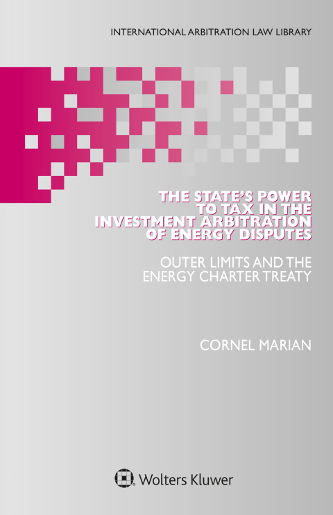 Cover image for book The State's Power to Tax in the Investment Arbitration of Energy Disputes