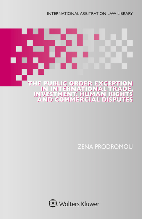 Cover image for book The Public Order Exception in International Trade, Investment, Human Rights and Commercial Disputes