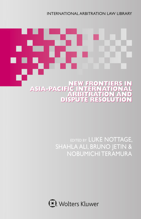 New Frontiers in Asia-Pacific International Arbitration and Dispute Resolution 