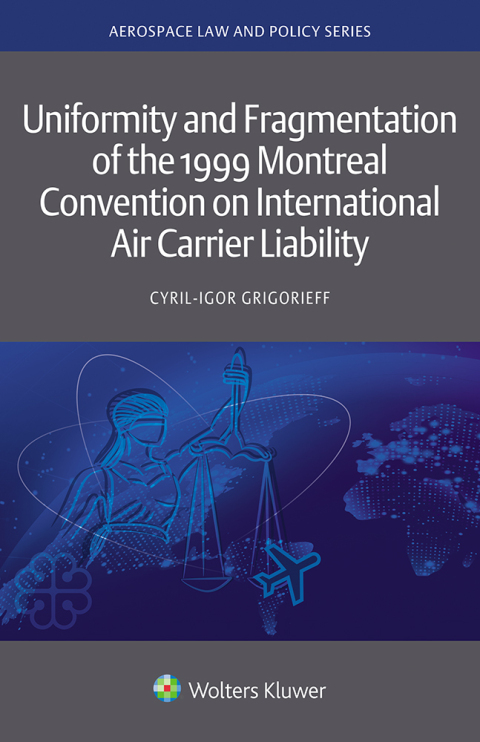 Cover image for book Uniformity and Fragmentation of the 1999 Montreal Convention on International Air Carrier Liability