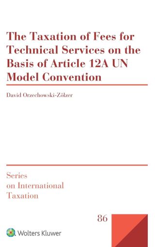 The Taxation of Fees for Technical Services on the Basis of Article 12A UN Model Convention