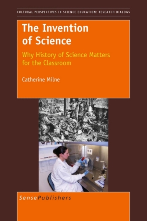Cover image for book The Invention of Science: Why History of Science Matters for the Classroom
