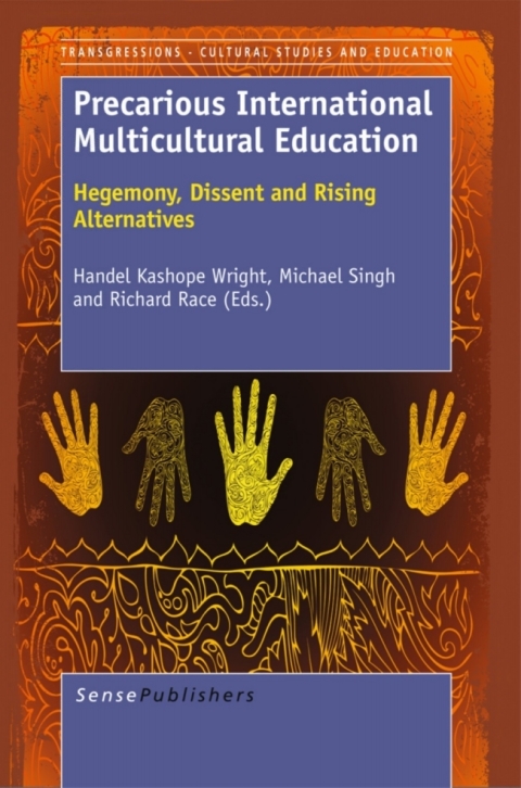 Precarious International Multicultural Education:Hegemony, Dissent and Rising Alternatives 