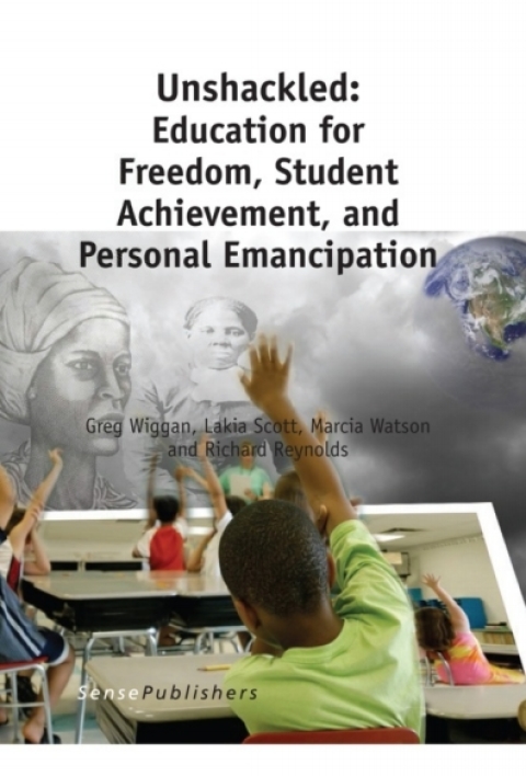 Cover image for book Unshackled: Education for Freedom, Student Achievement, and Personal Emancipation