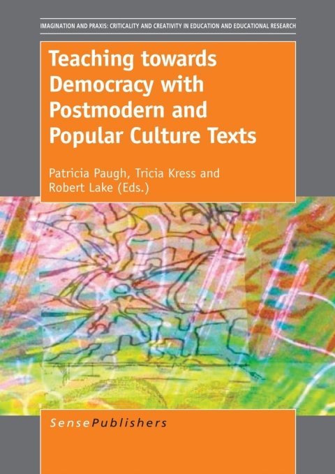 Cover image for book Teaching towards Democracy with Postmodern and Popular Culture Texts