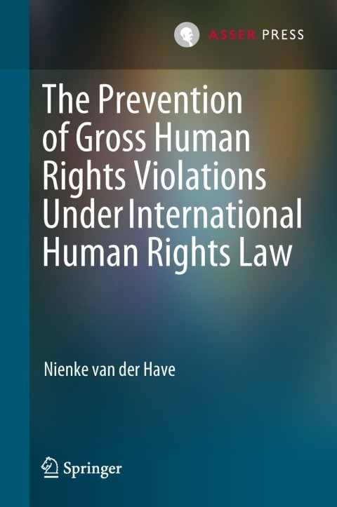 Cover image for book The Prevention of Gross Human Rights Violations Under International Human Rights Law