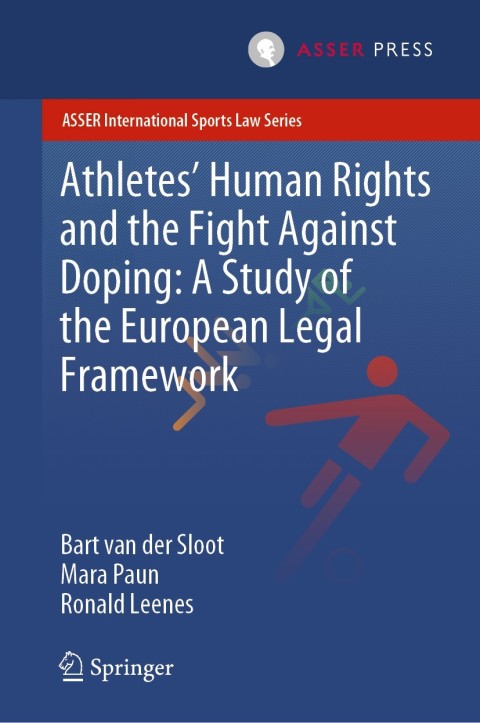 Athletesâ Human Rights and the Fight Against Doping: A Study of the European Legal Framework 