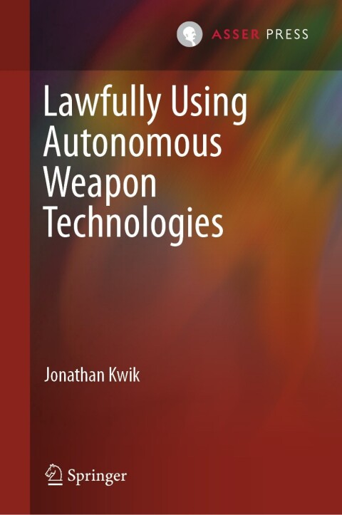 Cover image for book Lawfully Using Autonomous Weapon Technologies