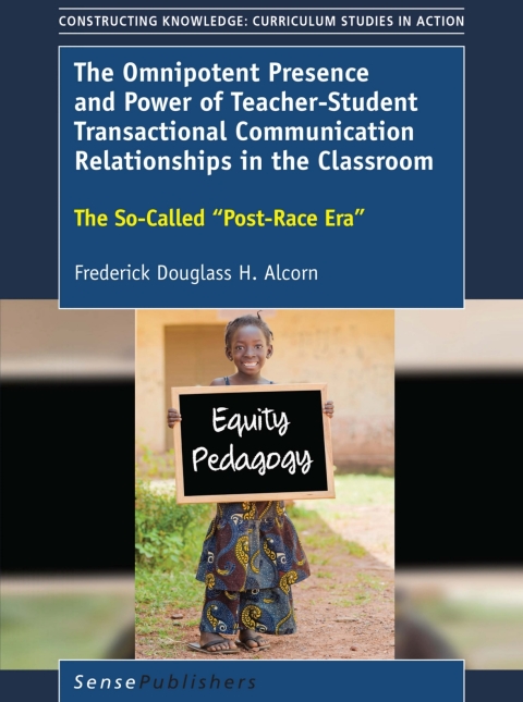 Cover image for book The Omnipotent Presence and Power of Teacher-Student Transactional Communication Relationships in the Classroom