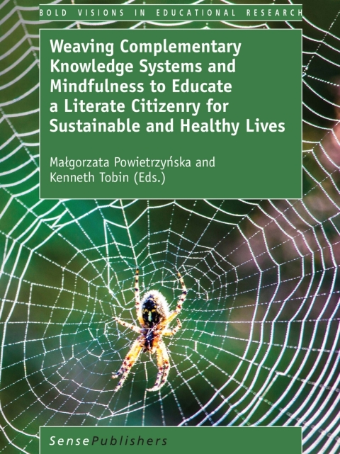 Cover image for book Weaving Complementary Knowledge Systems and Mindfulness to Educate a Literate Citizenry for Sustainable and Healthy Lives
