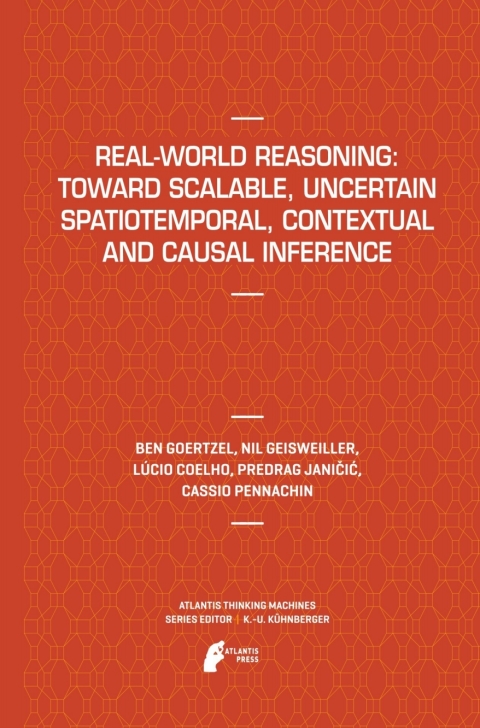 Real-World Reasoning: Toward Scalable, Uncertain Spatiotemporal,  Contextual and Causal Inference 