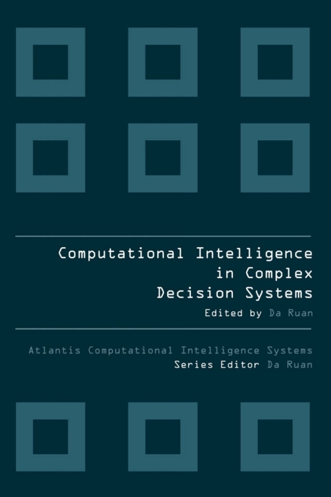 Cover image for book COMPUTATIONAL INTELLIGENCE IN COMPLEX DECISION MAKING SYSTEMS