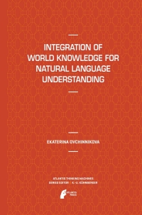 Cover image: Integration of World Knowledge for Natural Language Understanding 9789491216527