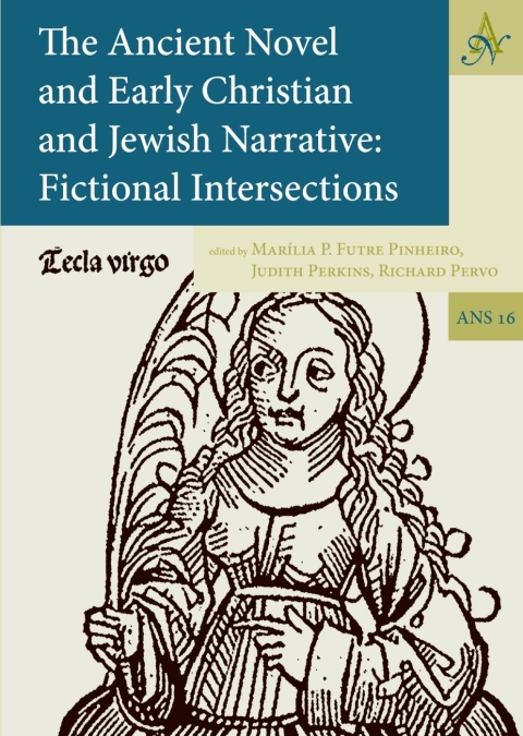 The Ancient Novel and Early Christian and Jewish Narrative: Fictional Intersections 