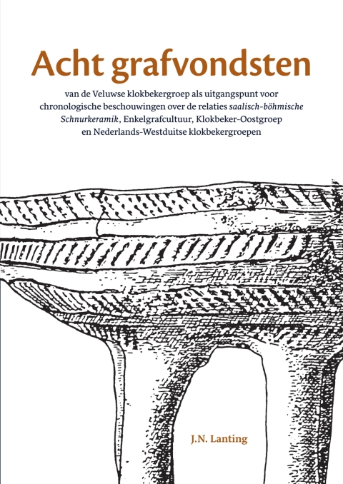 Acht grafvondsten van de Veluwse klokbekergroep als uitgangspunt voor chronologische beschouwingen over de relaties saalisch-bÃ¶hmische Schnurkeramik, Enkelgrafcultuur, Klokbeker-Oostgroep en Nederlands-Westduitse klokbekergroepen 