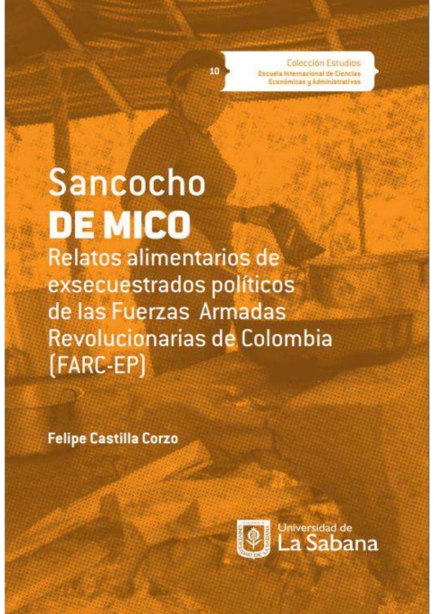 Cover image for book Sancocho de mico . Relatos alimentarios de exsecuestrados políticos de las Fuerzas Armadas Revolucionarias de Colombia (FARC-EP)