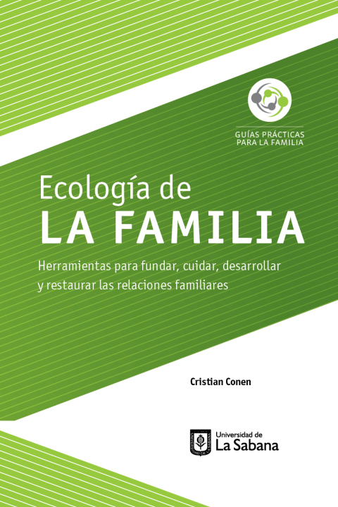 Cover image for book Ecología de la familia . Herramientas para fundar, cuidar, desarrollar y restaurar las relaciones familiares