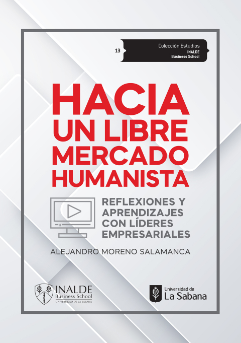 Cover image for book Hacia un libre mercado humanista. Reflexiones y aprendizajes con líderes empresariales