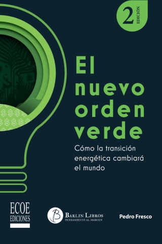 El nuevo orden verde. Cómo la transición energética cambiará el mundo