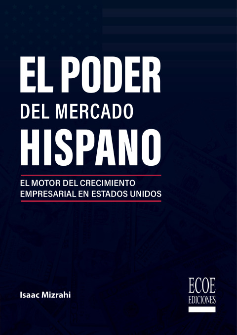 Cover image for book El poder del mercado hispano. El motor del crecimiento empresarial en Estados Unidos
