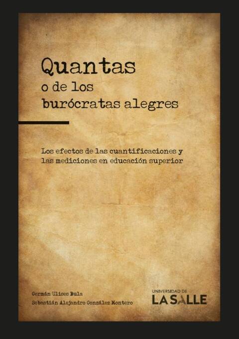 Cover image for book Quantas o de los burócratas alegres: Efectos de las cuantificaciones y las mediciones en la educación superior