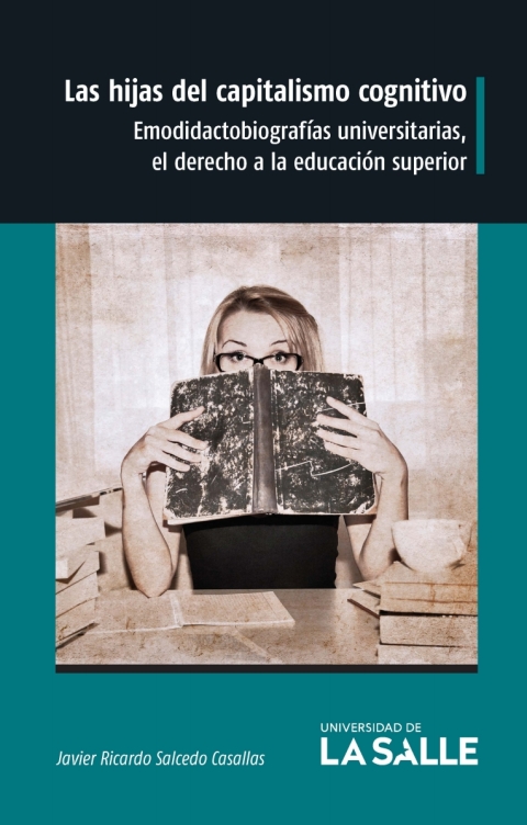 Cover image for book Las hijas del capitalismo cognitivo: Emodidactobiografías universitarias, el derecho a la educación superior