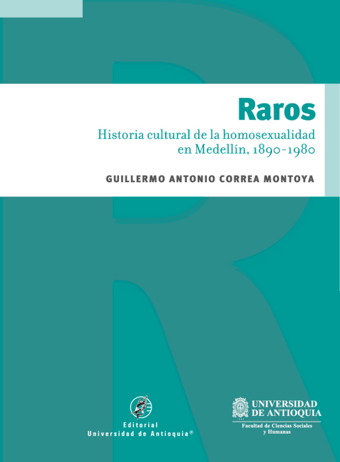 Cover image for book Raros. Historia cultural de la homosexualidad en Medellín, 1890 - 1980