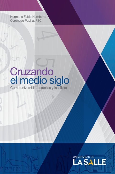 Cover image for book Cruzando el medio siglo como universidad católica y lasallista