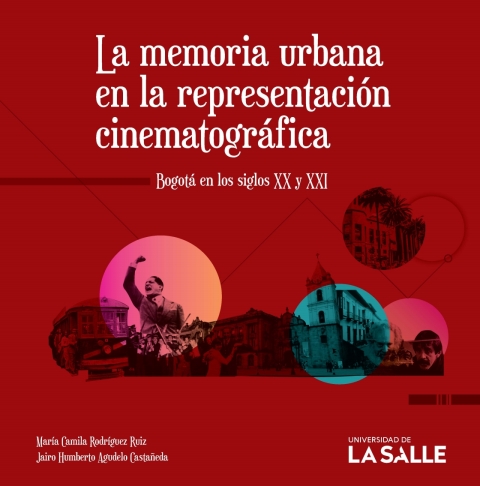 Cover image for book La memoria urbana en la representación cinematográfica: Bogotá en los siglos XX y XXI