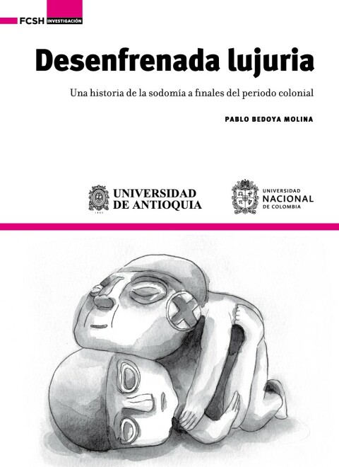 Cover image for book Desenfrenada lujuria. Una historia de la sodomía a finales del periodo colonial