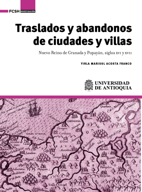 Cover image for book Traslados y abandonos de ciudades y villas. Nuevo Reino de Granada y Popayán, siglos XVI y XVII