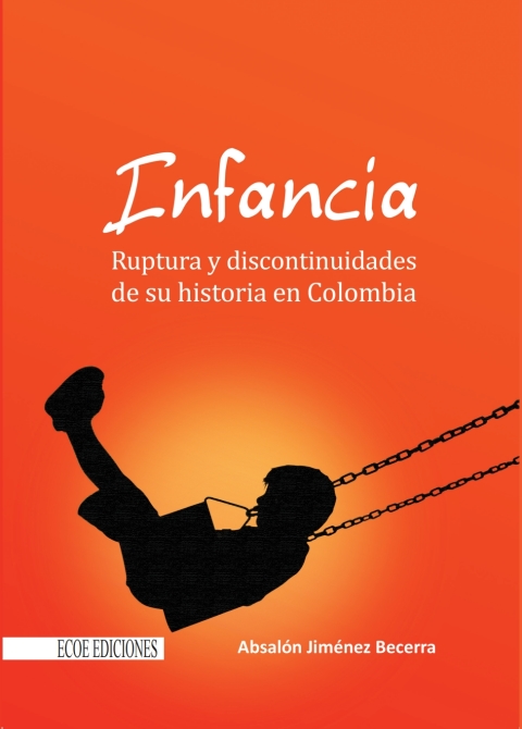 Cover image for book Infancia. Ruptura y discontinuidades de su historia en Colombia