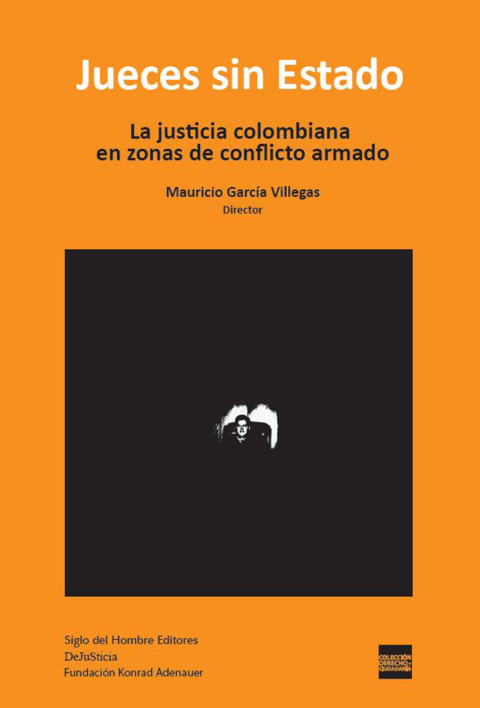 Cover image for book Jueces sin estado. La justicia colombiana en zonas de conflicto armado