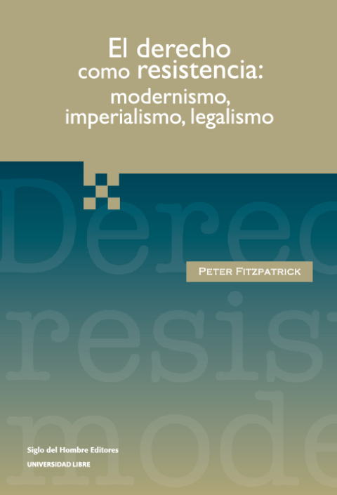 Cover image for book El derecho como resistencia: modernismo  imperialismo  legalismo.