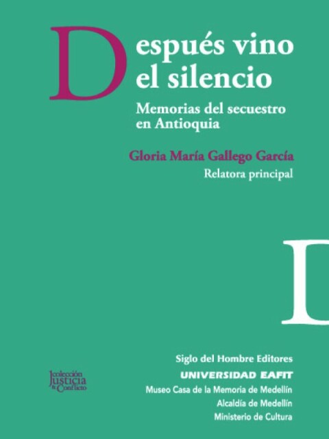 Cover image for book Después vino el silencio. Memorias del secuestro en Antioquia