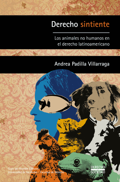 Cover image for book Derecho sintiente. Los animales no humanos en el derecho latinoamericano
