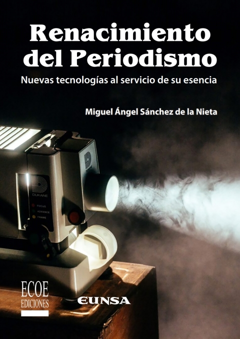Cover image for book Renacimiento del periodismo. Nuevas tecnologías al servicio de su esencia