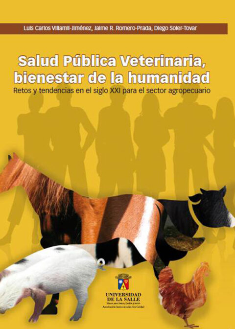 Cover image for book Salud pública veterinaria: Bienestar de la humanidad: retos y tendencias en el siglo XXI para el sector agropecuario