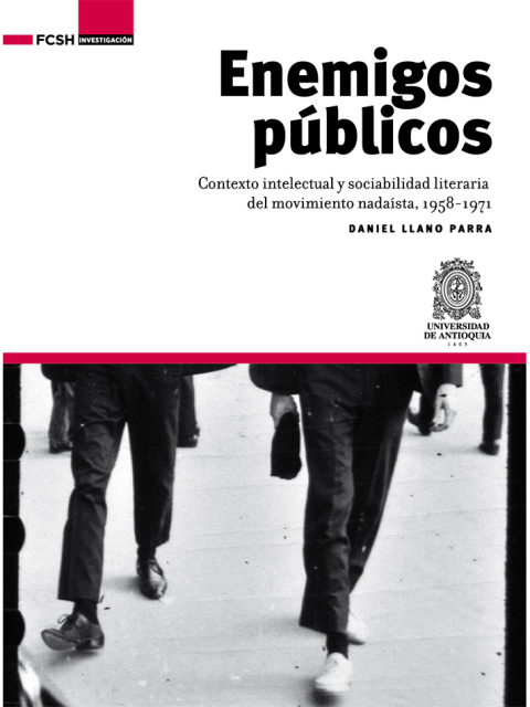 Cover image for book Enemigos públicos.. Contexto intelectual y sociabilidad literaria del movimiento nadaísta, 1958-1971