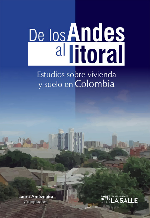 Cover image for book De los Andes al litoral: Estudios sobre vivienda y suelo en Colombia