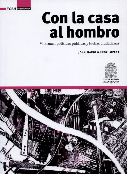 Cover image for book Con la casa al hombro.. Víctimas, políticas públicas y luchas ciudadanas